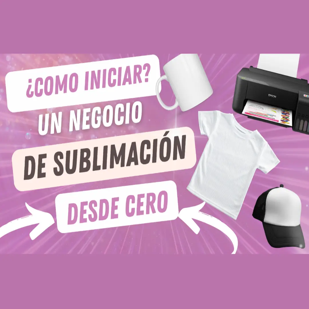 Como iniciar tu negocio de sublimación ¡Guia gratuita!